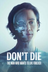 Don’t Die: The Man Who Wants to Live Forever (Hindi dubbed movie)