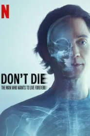 Don’t Die: The Man Who Wants to Live Forever 2025 Hindi Dual Audio WEB-DL 1080p – 720p – 480p