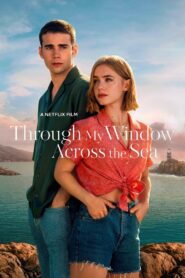 Through My Window: Across the Sea – Netflix Original (2023) WEB-DL Dual Audio {Hindi-English} 480p [400MB] | 720p [1.2GB] | 1080p [2.6GB]