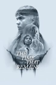 The Time That Remains (2025) WEB-DL [Hindi (DD5.1) & English] 480p 720p 1080p Dual Audio [x264/ESubs] | Full Movie