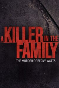 A Killer in the Family: The Murder of Becky Watts (2025)